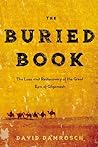The Buried Book: The Loss and Rediscovery of the Great Epic of Gilgamesh