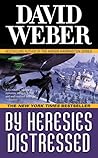 By Heresies Distressed by David  Weber