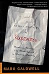 A Short History of Rudeness: Manners, Morals, and Misbehavior in Modern America