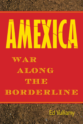 Amexica: War Along the Borderline (Hardcover)