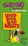 Grimmy: Good Dog, Bad Breath (Mother Goose and Grimm) Grimmy: Good Dog, Bad Breath (Mother Goose and Grimm)