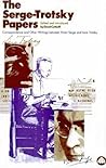The Serge-Trotsky Papers: Correspondence and Other Writings between Victor Serge and Leon Trotsky