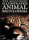 The Kingfisher Illustrated Animal Encyclopedia
