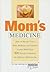 Mom's Medicine: How to Prot...