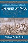 Empires at War: The French and Indian War and the Struggle for North America, 1754-1763