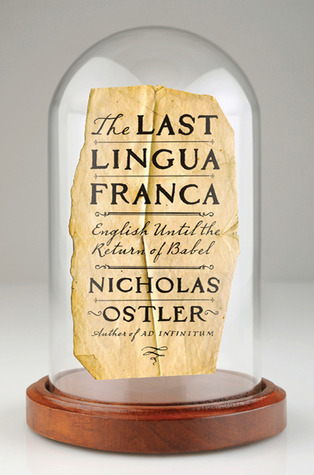 The Last Lingua Franca: English Until the Return of Babel (Hardcover)
