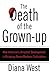 The Death of the Grown-Up by Diana  West