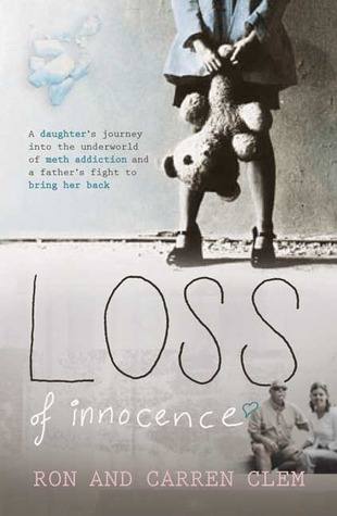 Loss Of Innocence: A Daughter's Journey into the Underworld of Meth Addiction and a Father's Fight to Bring Her Back