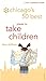 Chicago's 50 Best Places to Take Children: A City & Company Guide (City and Company)