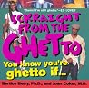 Sckraight From The Ghetto: You Know You're Ghetto If . . . Sckraight From The Ghetto: You Know You're Ghetto If . . .
