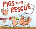 Pigs to the Rescue: A Picture Book (Barnyard Rescue)