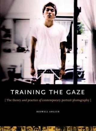 Train Your Gaze: A Practical and Theoretical Introduction to Portrait Photography (Paperback)