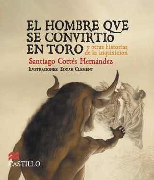 El Hombre Que Se Convirtio En Toro Y Otras Historias De La Inquisicion / The Man Who Turned into a Bull and other Storie of the Inquisition (La Otra Escalera / The Other Stair) (Spanish Edition)