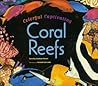 Colorful, Captivating Coral Reefs Colorful, Captivating Coral Reefs
