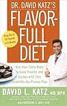 Dr. David Katz's Flavor-Full Diet: Use Your Tastebuds to Lose Pounds and Inches with this Scientifically Proven Plan Dr. David Katz's Flavor-Full Diet: Use Your Tastebuds to Lose Pounds and Inches with this Scientifically Proven Plan
