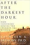 After the Darkest Hour: How Suffering Begins the Journey to Wisdom After the Darkest Hour: How Suffering Begins the Journey to Wisdom