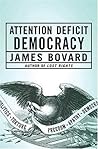 Attention Deficit Democracy Attention Deficit Democracy