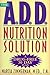 The A.D.D. Nutrition Soluti...