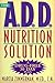 The A.D.D. Nutrition Solution: A Drug-Free 30 Day Plan