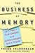 The Business of Memory: How to Maximize Your Brain Power and Fast Track Your Career