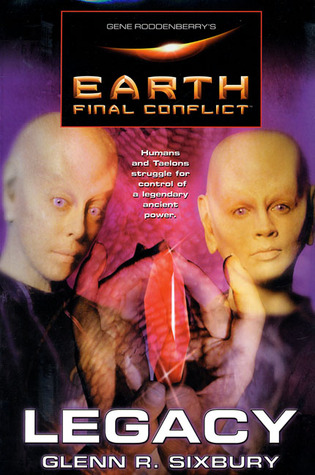 Legacy (Gene Rodenberry's Earth: Final Conflict, #6)