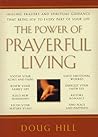 The Power of Prayerful Living: Healing Prayers and Spiritual Guidance That Bring Joy to Every Part of Your Life