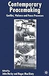 Contemporary Peace Making: Conflict, Violence, and Peace Processes