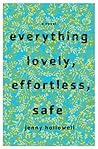 Everything Lovely, Effortless, Safe