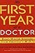 My First Year As a Doctor: Real-World Stories from America's M.D.'s