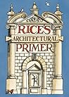 Rice's Architectural Primer by Matthew Rice