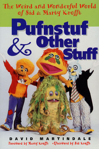 Pufnstuf & Other Stuff: The Weird and Wonderful World of Sid & Marty Krofft (Paperback)