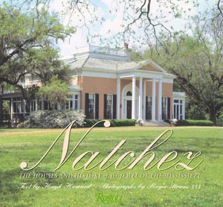 Natchez: The Houses and History of the Jewel of the Misissippi (Hardcover)