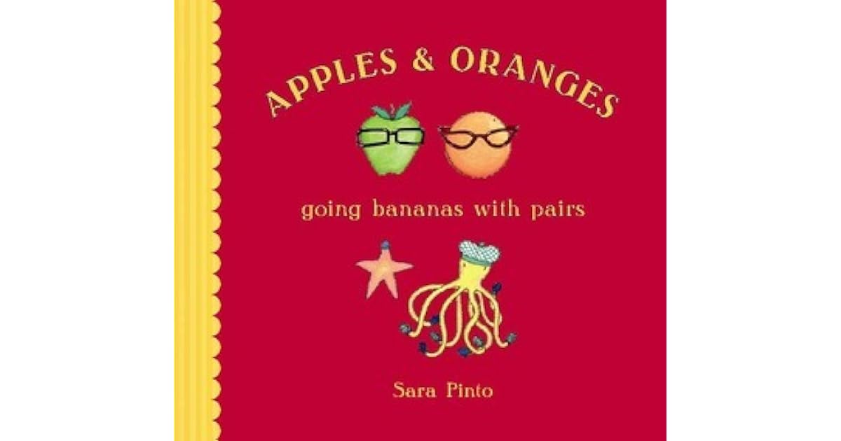 Apples and Oranges Going Bananas with Pairs by Sara Pinto