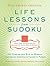 Will Shortz Presents Life Lessons from Sudoku: 100 Puzzles and Bits of Wisdom from America's Favorite Puzzle