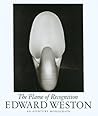 Edward Weston: The Flame Of Recognition
