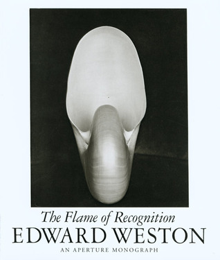 Edward Weston: The Flame Of Recognition (Paperback)