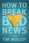 How to Break Bad News by Tim Molloy