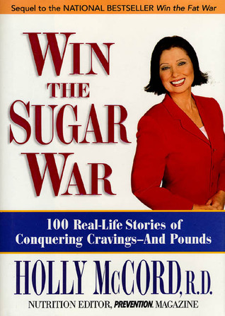 Win the Sugar War: 100 Real-Life Stories of Conquering Cravings-And Pounds (Hardcover)