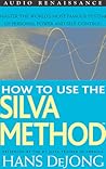 How to Use the Silva Method: Master the World's Most Famous System of Personal Power and Self-Control How to Use the Silva Method: Master the World's Most Famous System of Personal Power and Self-Control