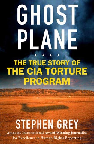 Ghost Plane: The True Story of the CIA Torture Program (Hardcover)