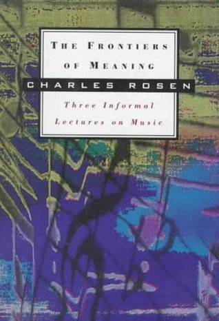 The Frontiers of Meaning: Three Informal Lectures on Music (Hardcover)