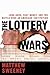 The Lottery Wars: Long Odds, Fast Money, and the Battle Over an American Institution