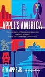 Apple's America: The Discriminating Traveler's Guide to 40 Great Cities in the United States and Canada Apple's America: The Discriminating Traveler's Guide to 40 Great Cities in the United States and Canada