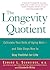 The Longevity Quotient: Calculate Your Odds of Aging Well--and Take Steps Now to Stay Youthful for Life
