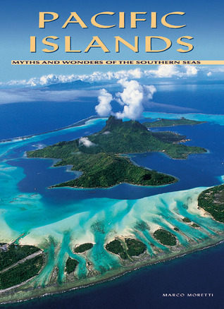Pacific Islands: Myths And Wonders Of The Southern Seas (Hardcover)