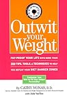 Outwit Your Weight: Fat-Proof Your Life With More Than 200 Tips, Tools, & Techniques to Help You Defeat Your Diet Danger Zones