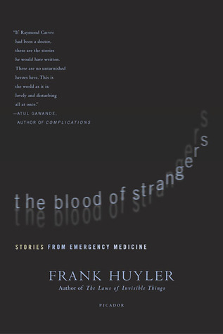 The Blood of Strangers: Stories from Emergency Medicine
