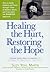 Healing the Hurt, Restoring the Hope