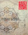 Frank Lloyd Wright Collected Writings: Volume 2, 1930-1932 Frank Lloyd Wright Collected Writings: Volume 2, 1930-1932