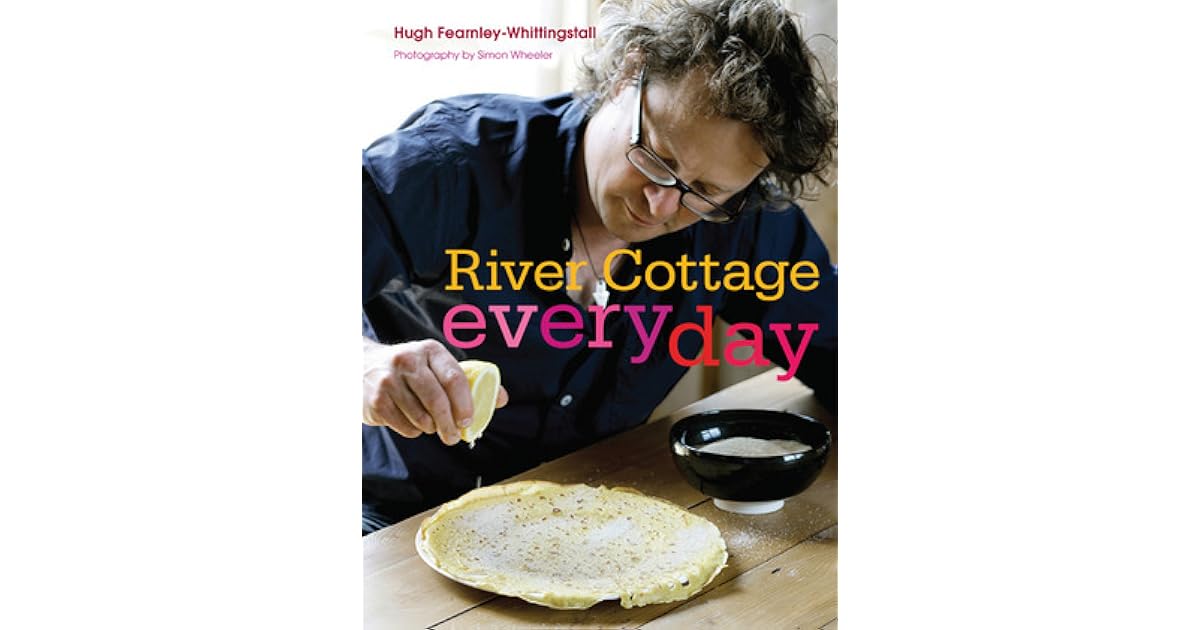 River Cottage Every Day by Hugh FearnleyWhittingstall